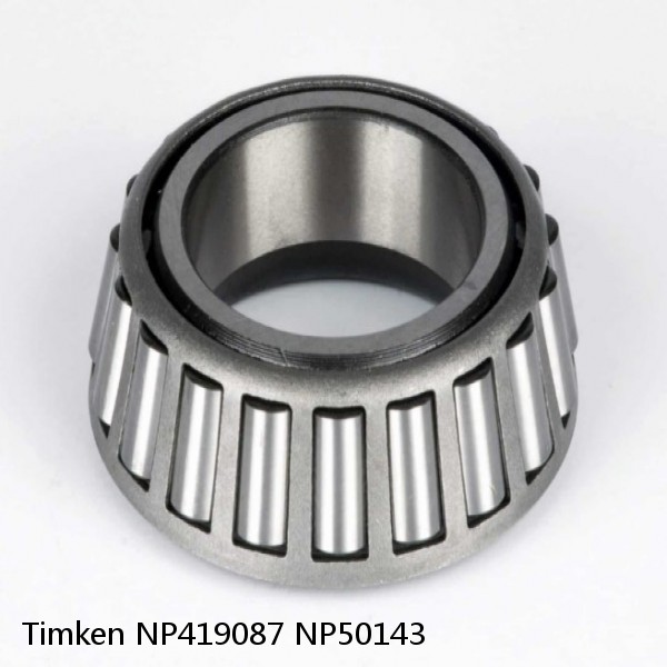NP419087 NP50143 Timken Tapered Roller Bearing
