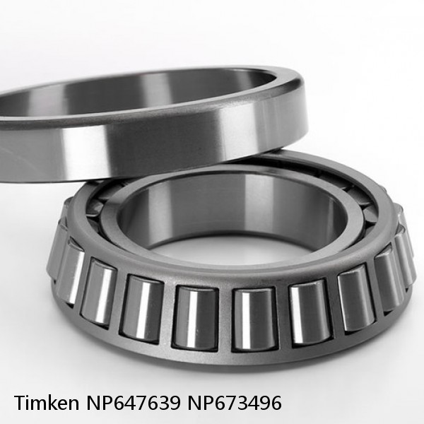 NP647639 NP673496 Timken Tapered Roller Bearing