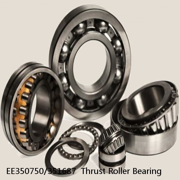 EE350750/351687  Thrust Roller Bearing