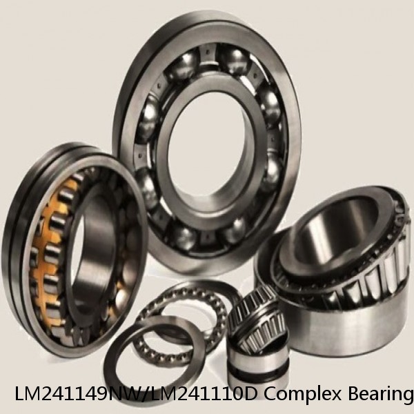 LM241149NW/LM241110D Complex Bearings